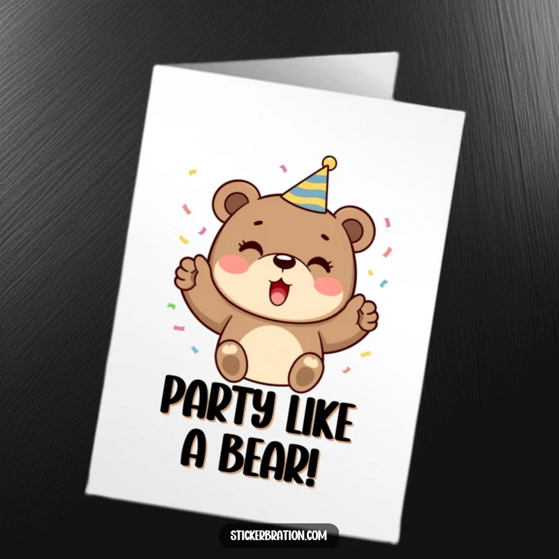 Funny Free Printable Birthday Card: A charming bear in a party hat, holding confetti and cheering loudly for a fantastic birthday.